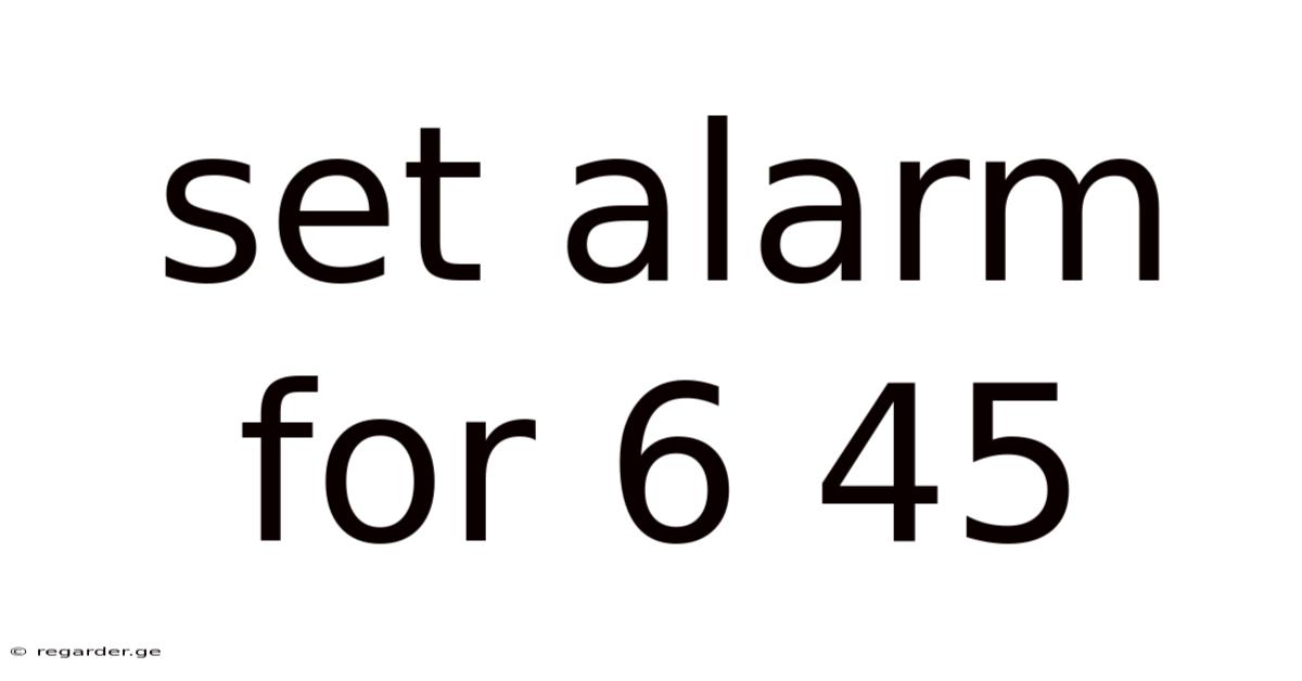 Set Alarm For 6 45
