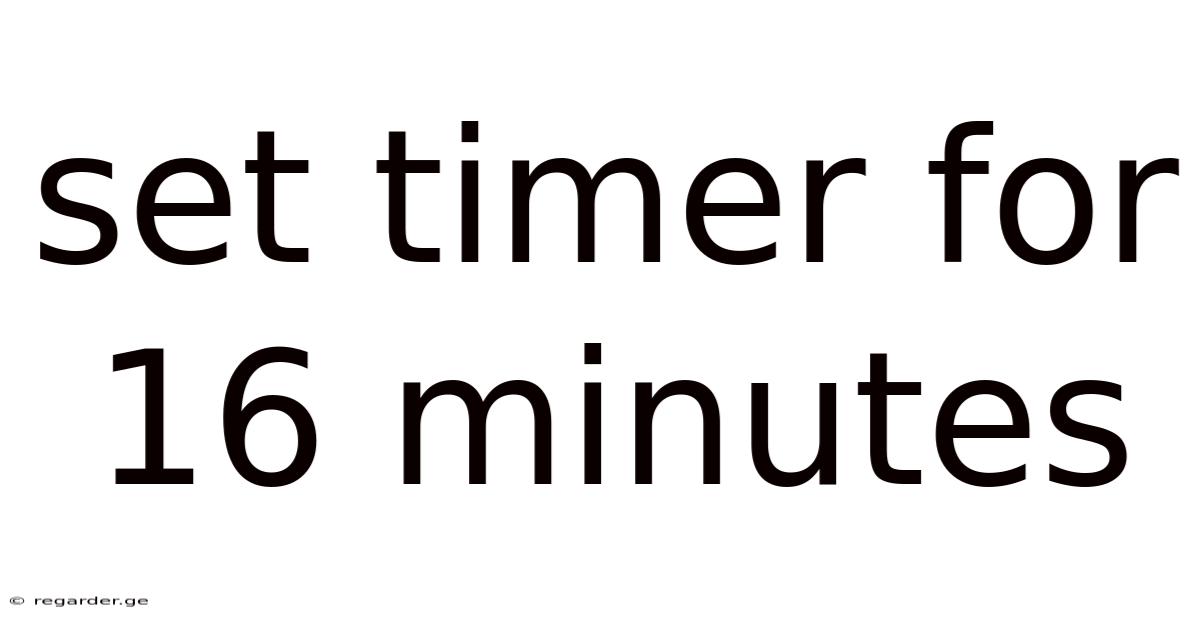 Set Timer For 16 Minutes