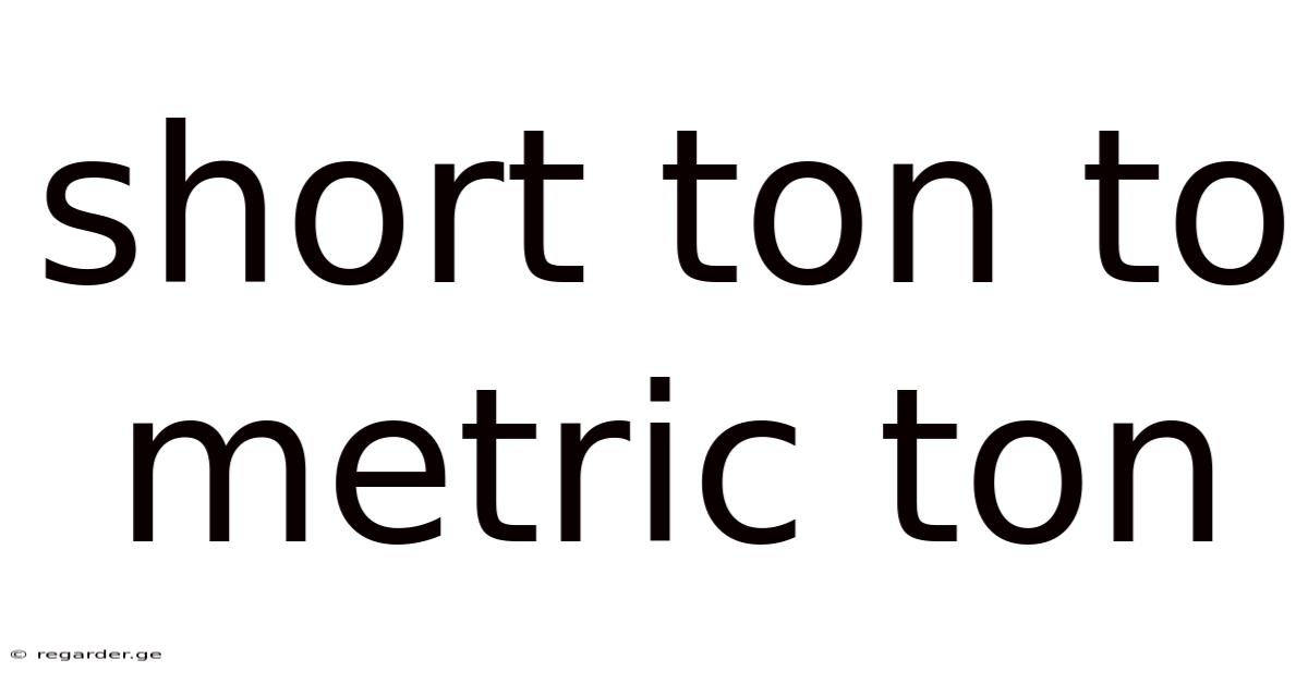 Short Ton To Metric Ton