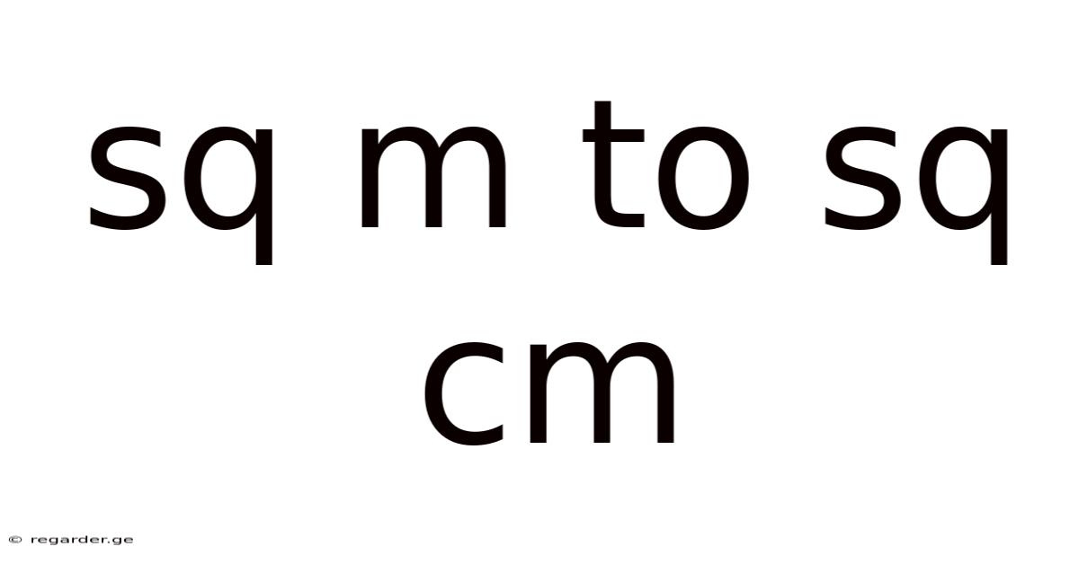 Sq M To Sq Cm