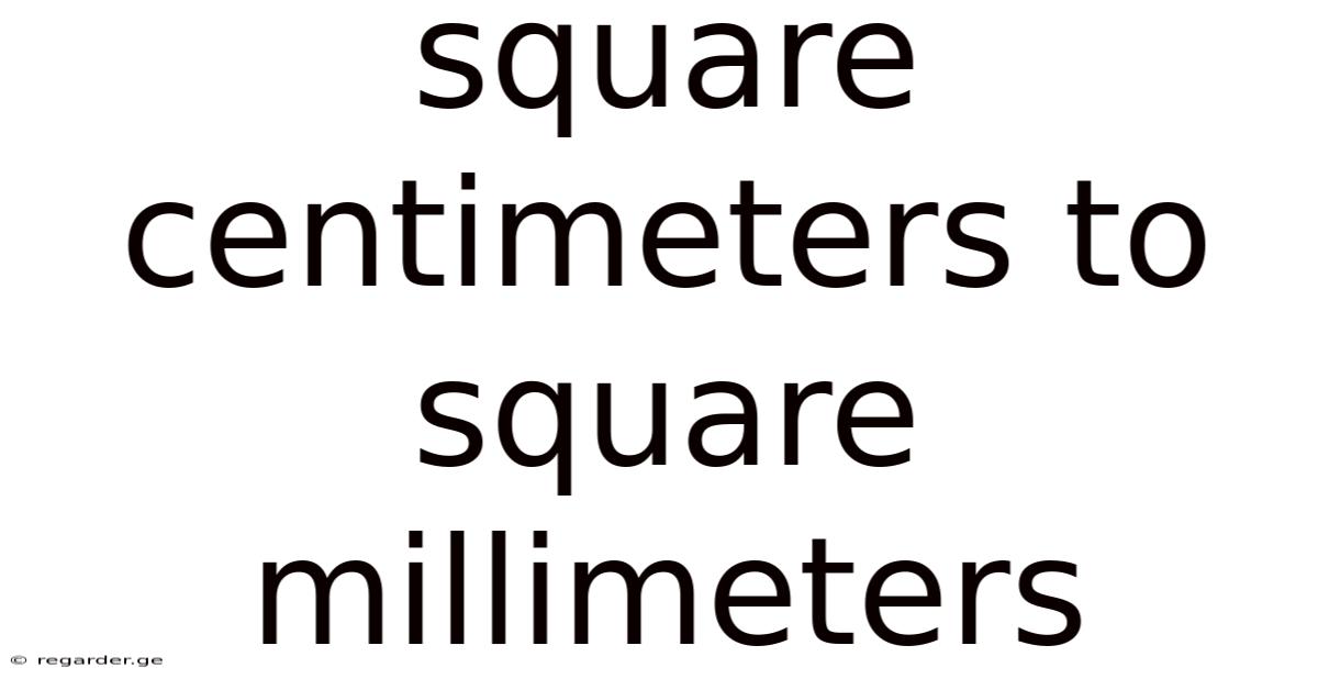 Square Centimeters To Square Millimeters