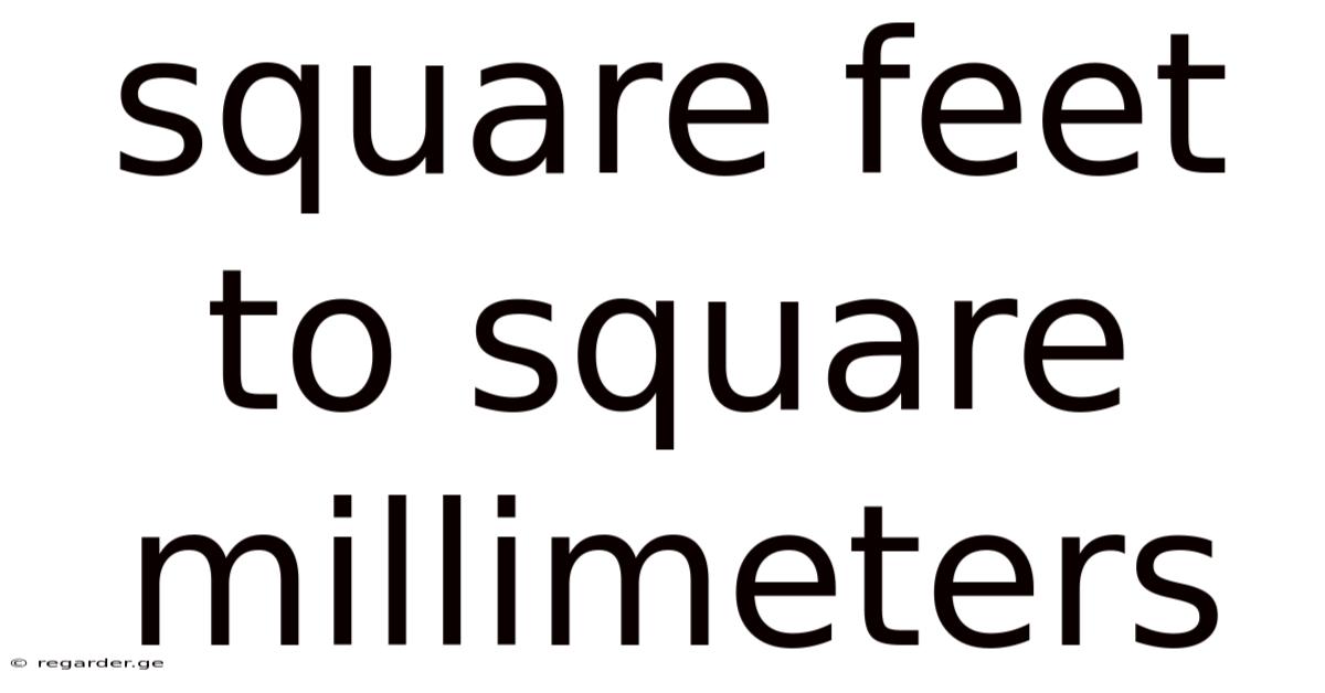 Square Feet To Square Millimeters