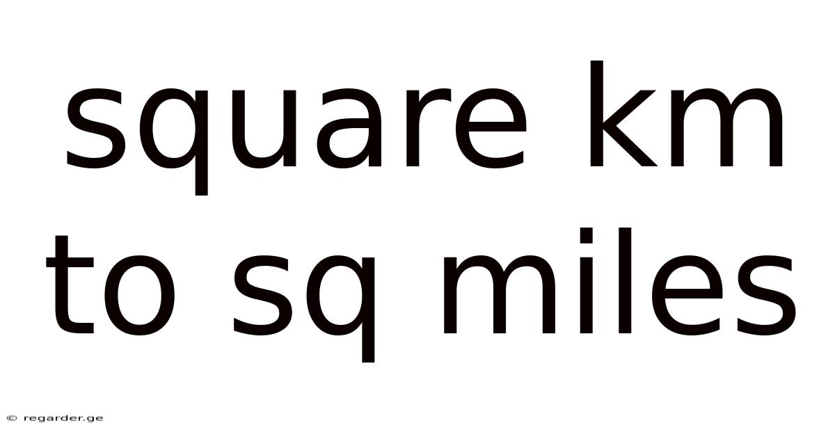 Square Km To Sq Miles