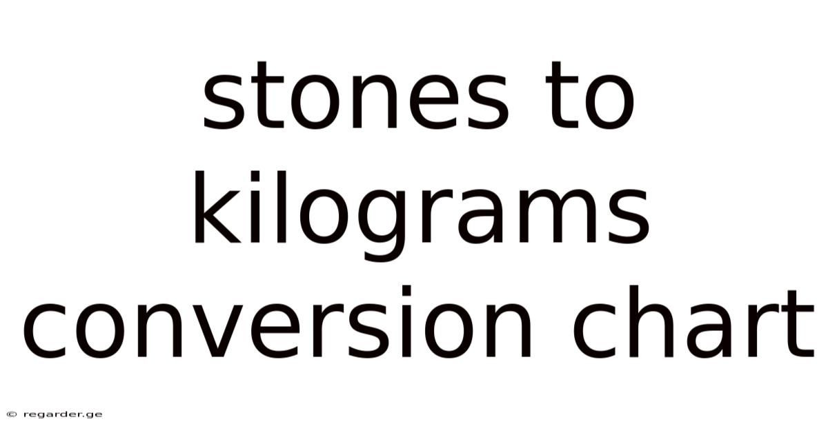 Stones To Kilograms Conversion Chart