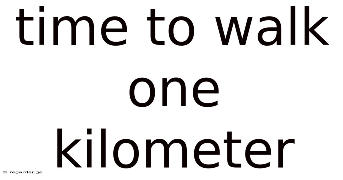 Time To Walk One Kilometer