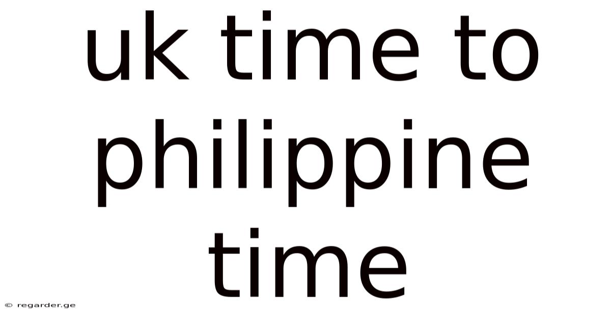 Uk Time To Philippine Time