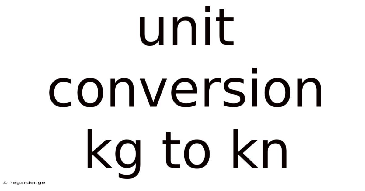 Unit Conversion Kg To Kn