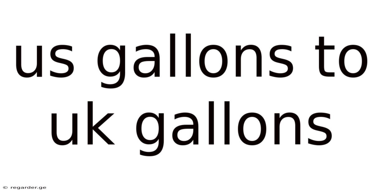 Us Gallons To Uk Gallons