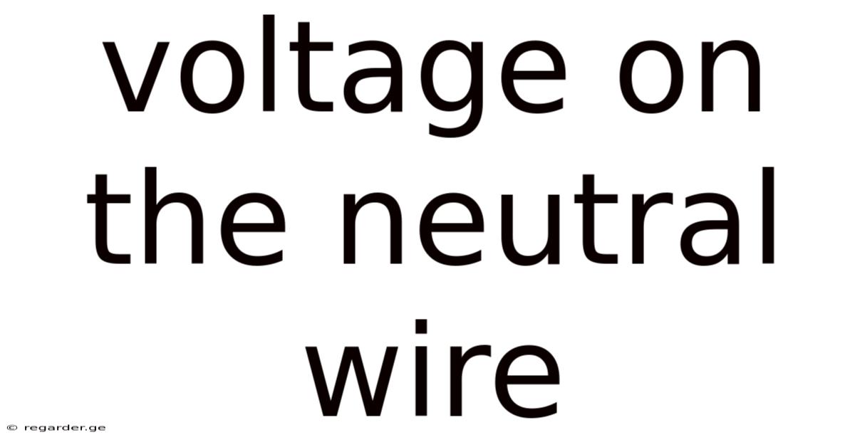 Voltage On The Neutral Wire