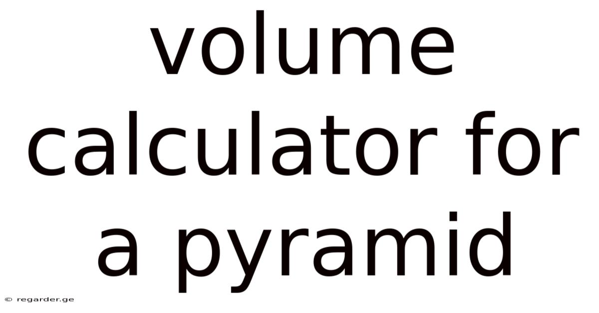 Volume Calculator For A Pyramid