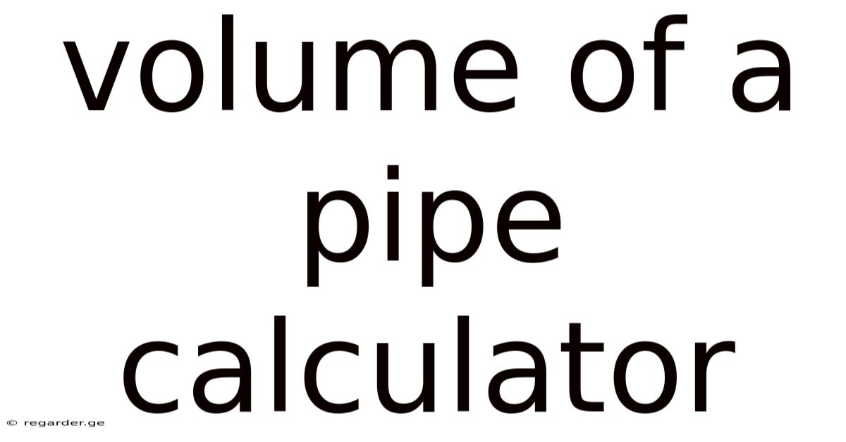 Volume Of A Pipe Calculator