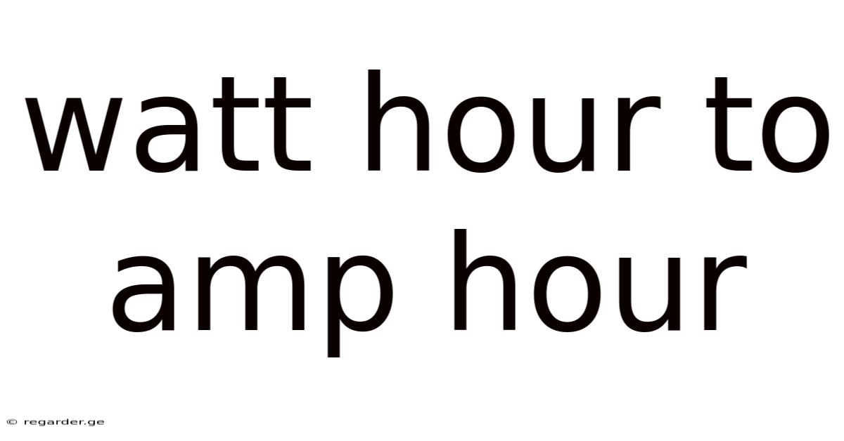 Watt Hour To Amp Hour