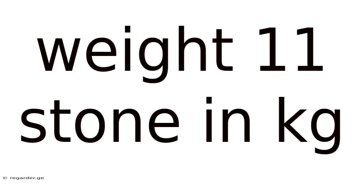 Weight 11 Stone In Kg