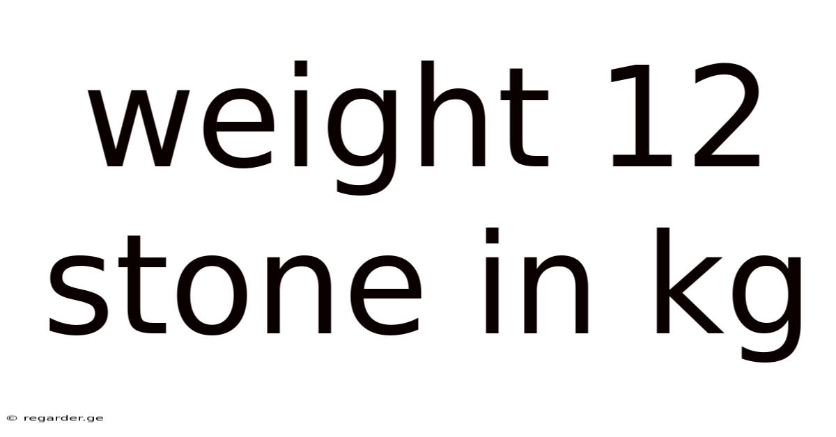 Weight 12 Stone In Kg