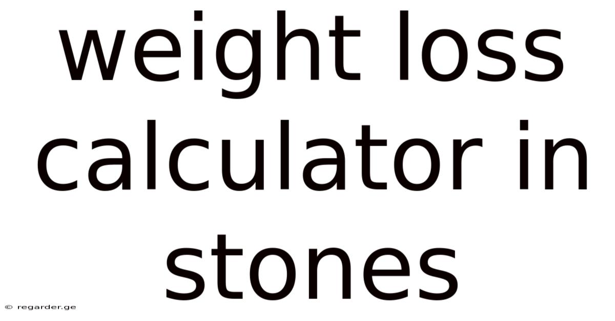 Weight Loss Calculator In Stones