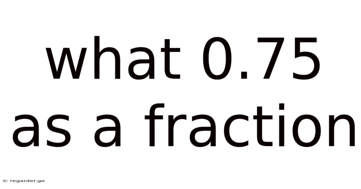 What 0.75 As A Fraction