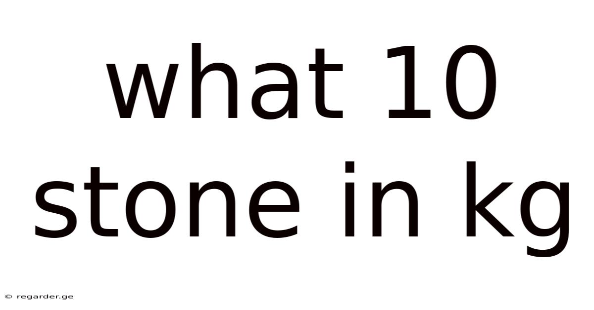 What 10 Stone In Kg