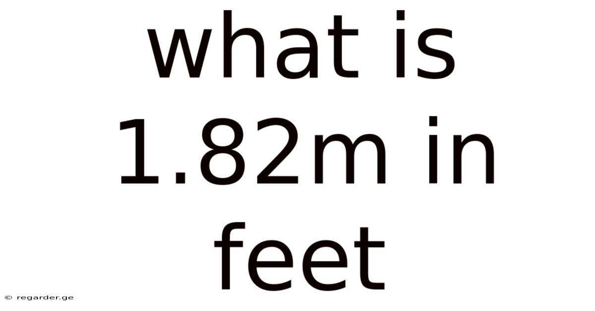 What Is 1.82m In Feet