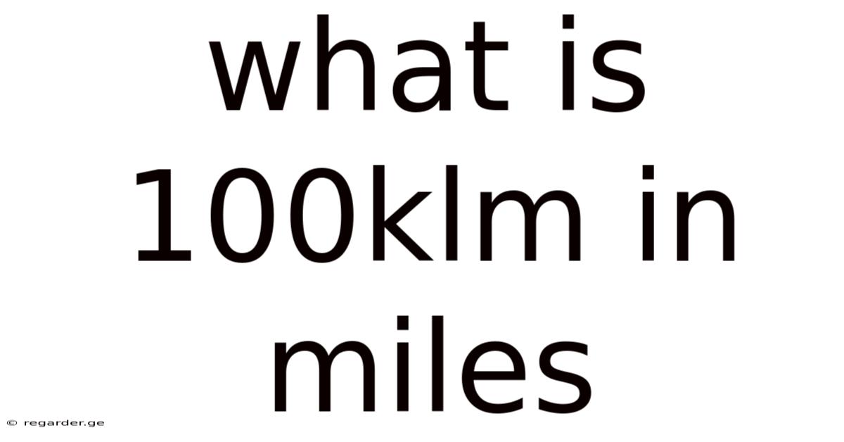 What Is 100klm In Miles