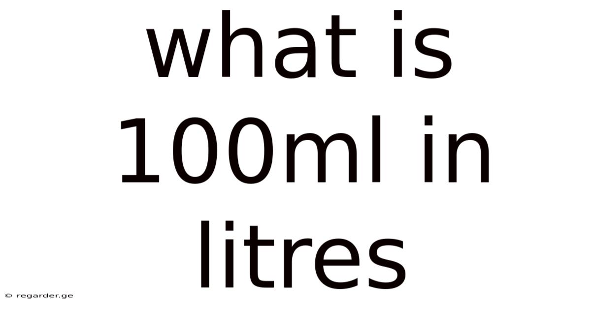 What Is 100ml In Litres