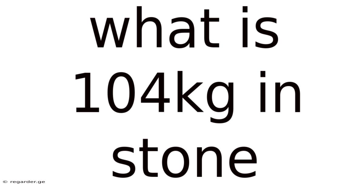 What Is 104kg In Stone