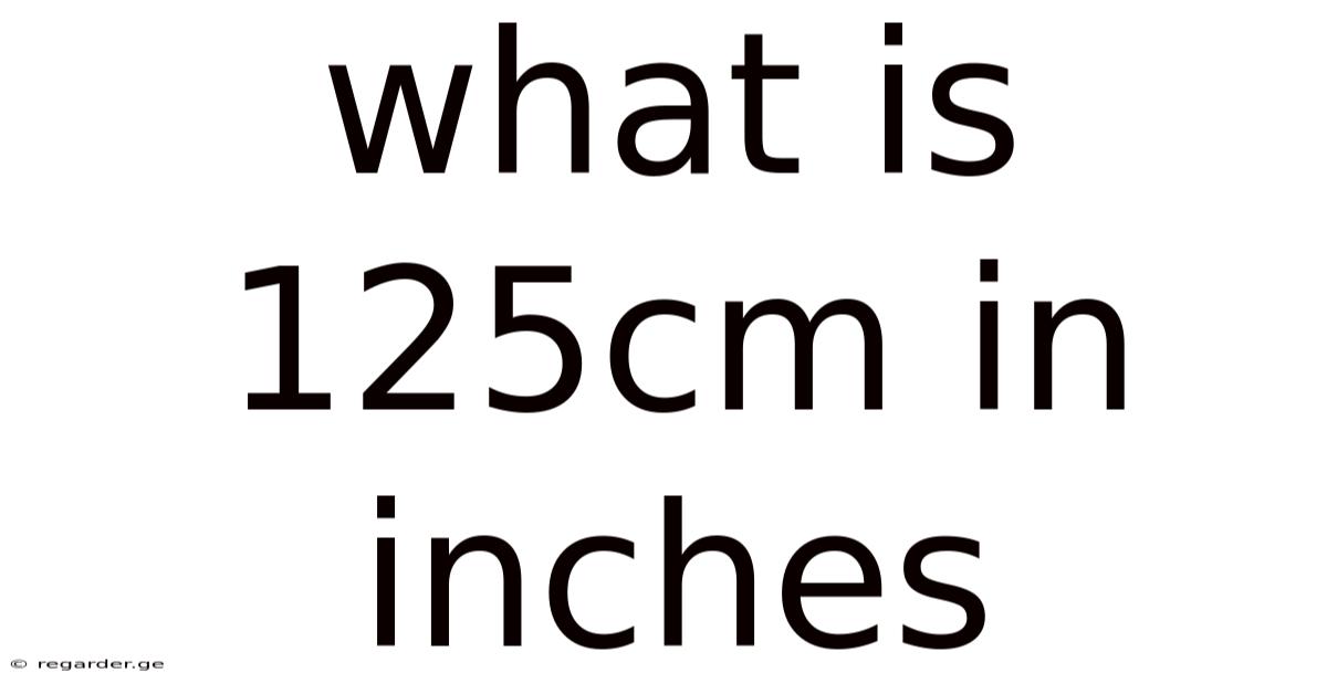 What Is 125cm In Inches