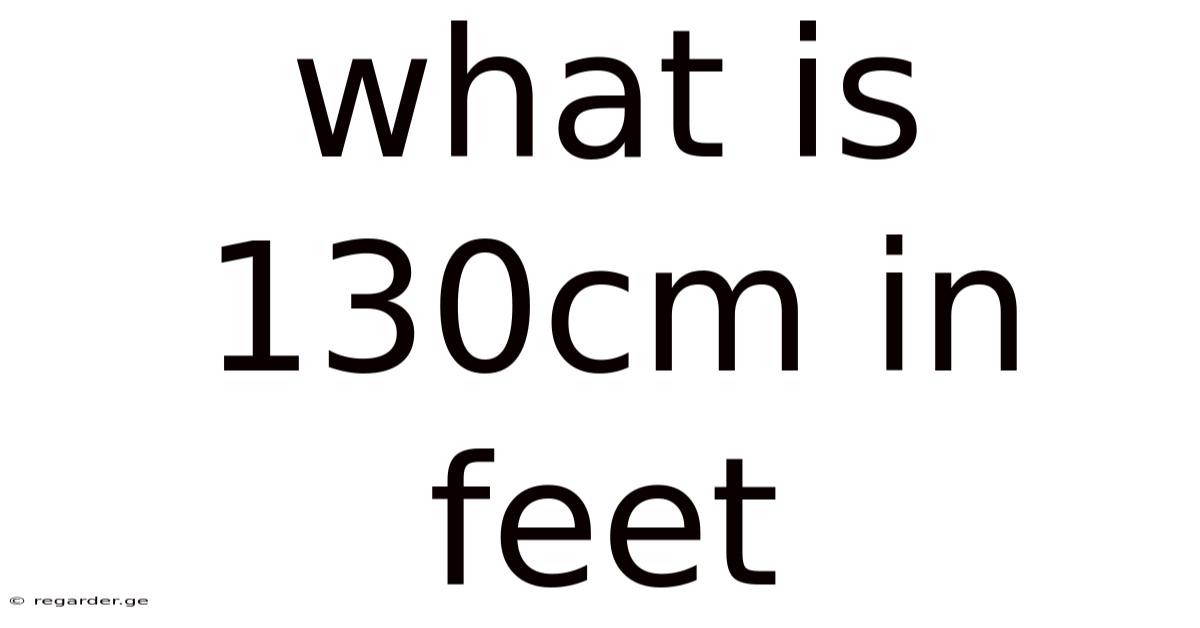 What Is 130cm In Feet