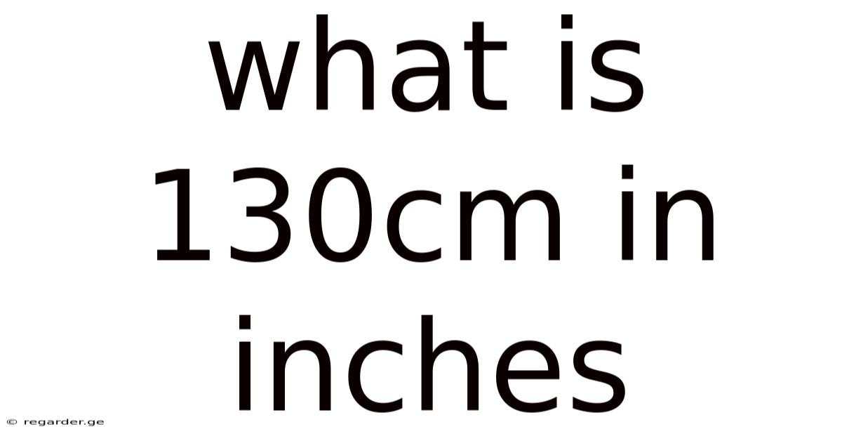 What Is 130cm In Inches