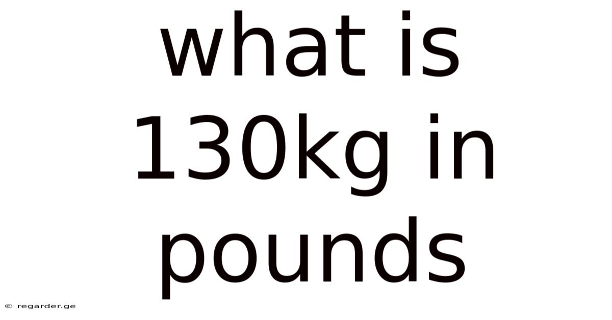 What Is 130kg In Pounds