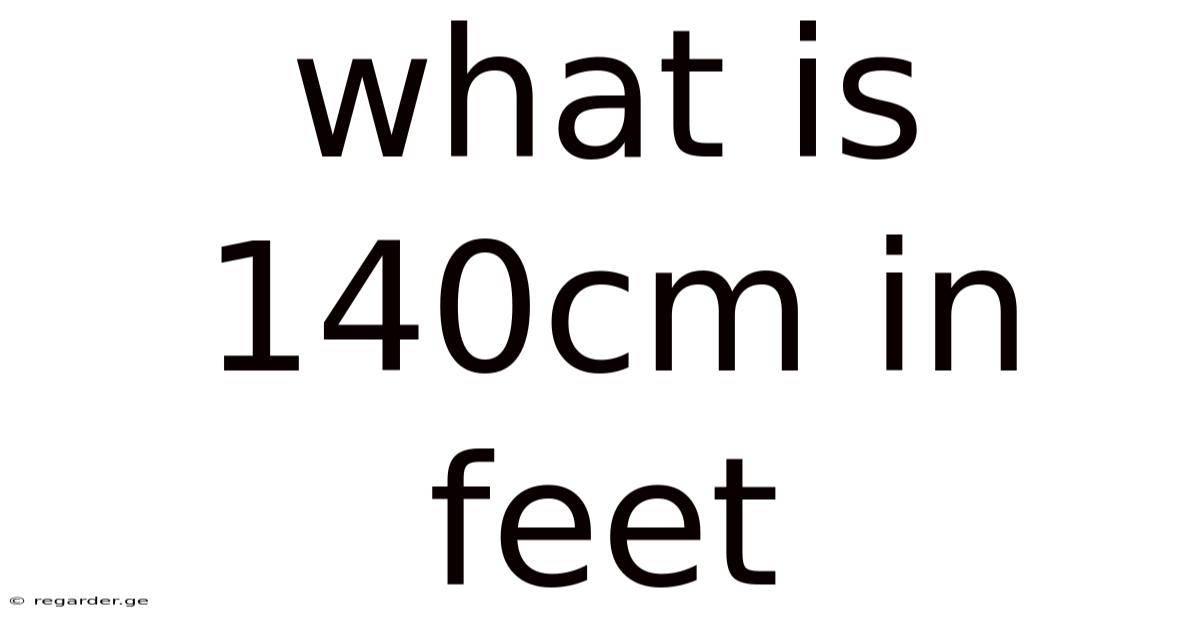 What Is 140cm In Feet