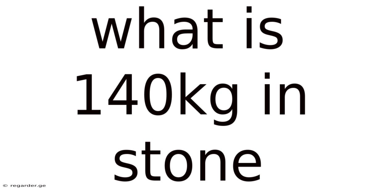 What Is 140kg In Stone