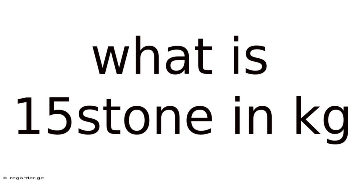 What Is 15stone In Kg