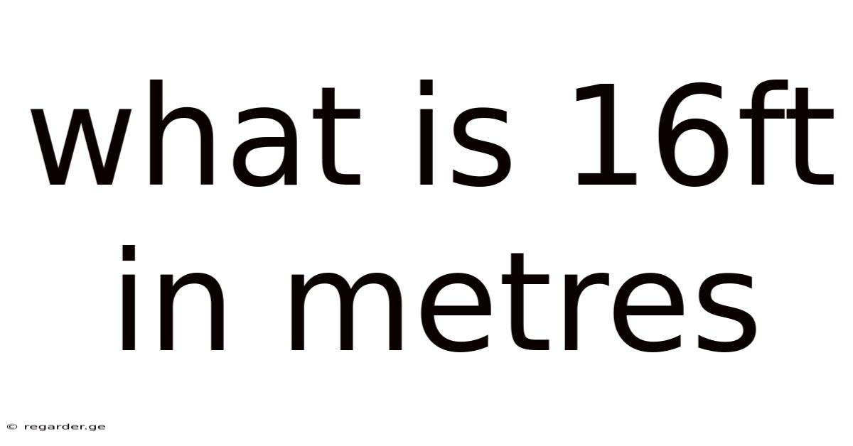 What Is 16ft In Metres