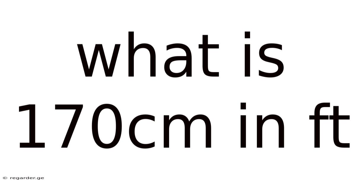 What Is 170cm In Ft