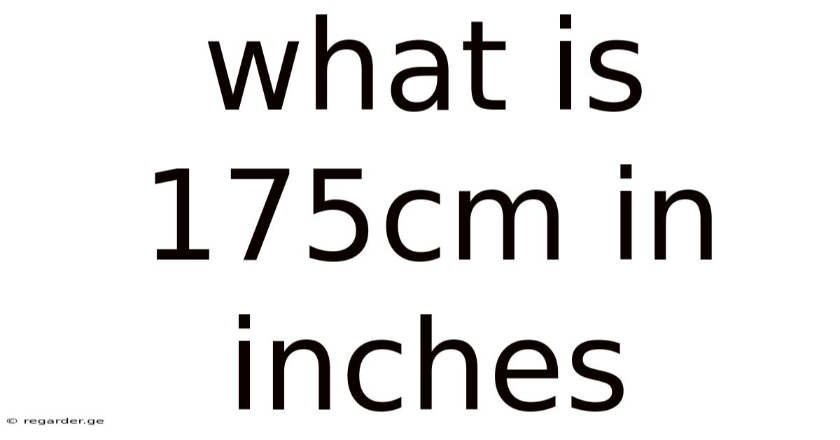 What Is 175cm In Inches