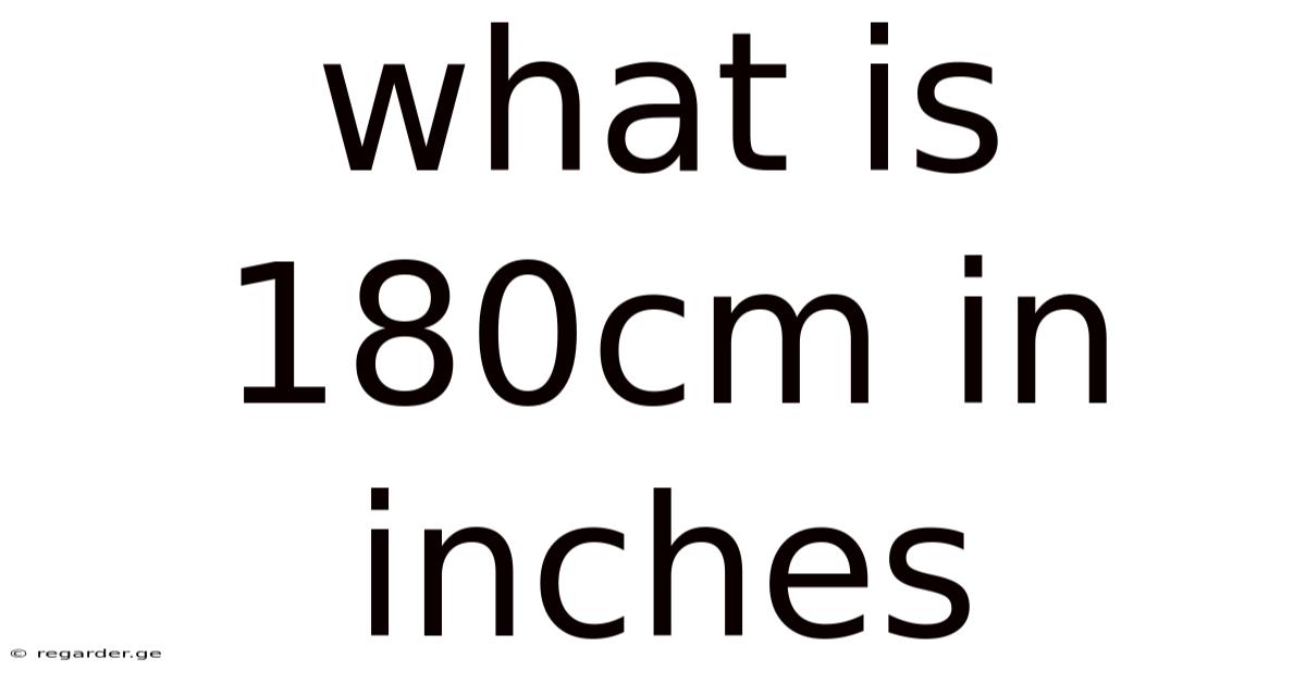 What Is 180cm In Inches