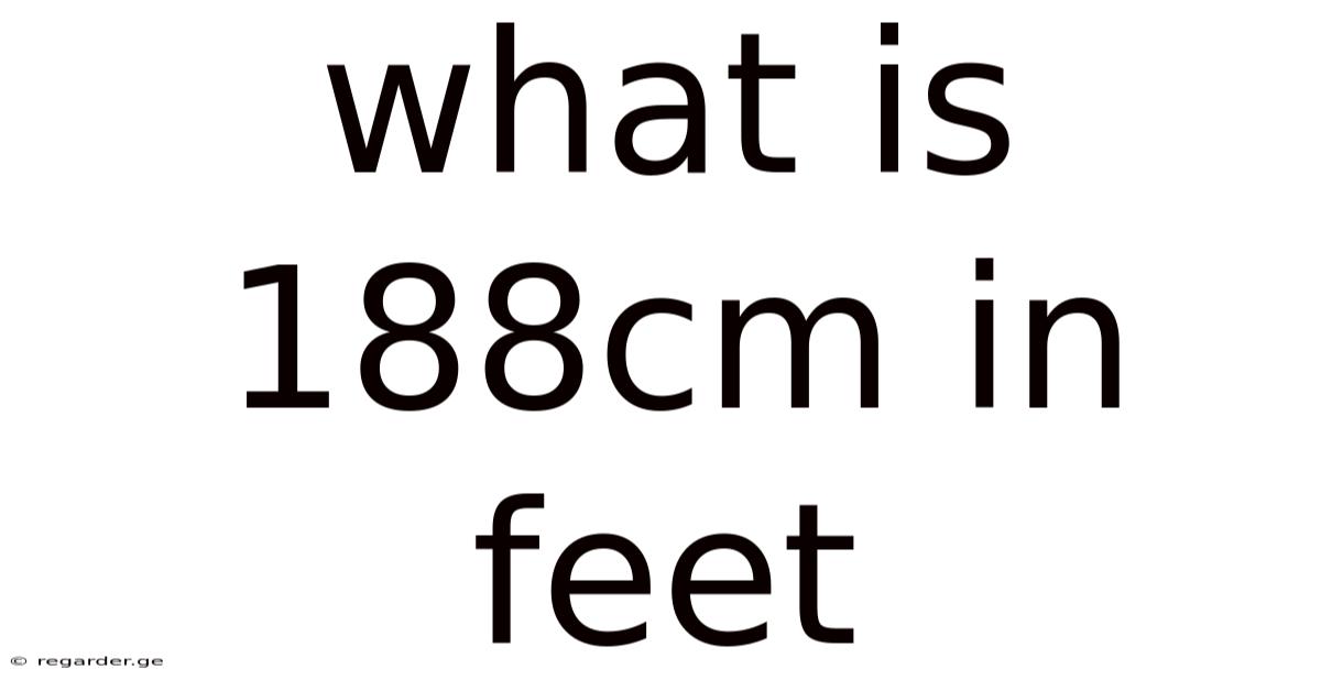 What Is 188cm In Feet