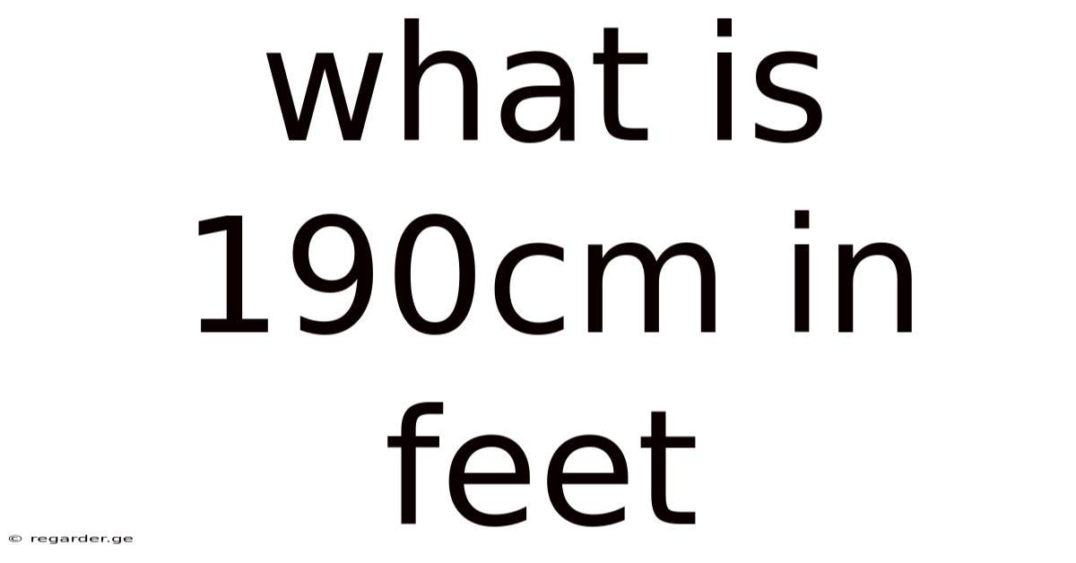 What Is 190cm In Feet