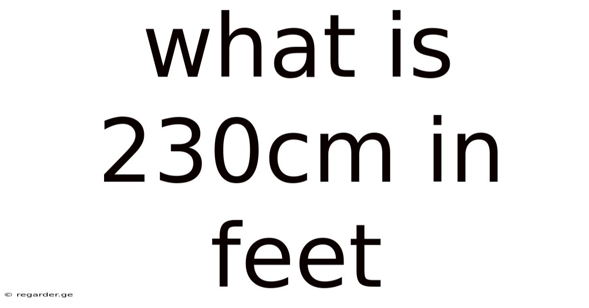 What Is 230cm In Feet