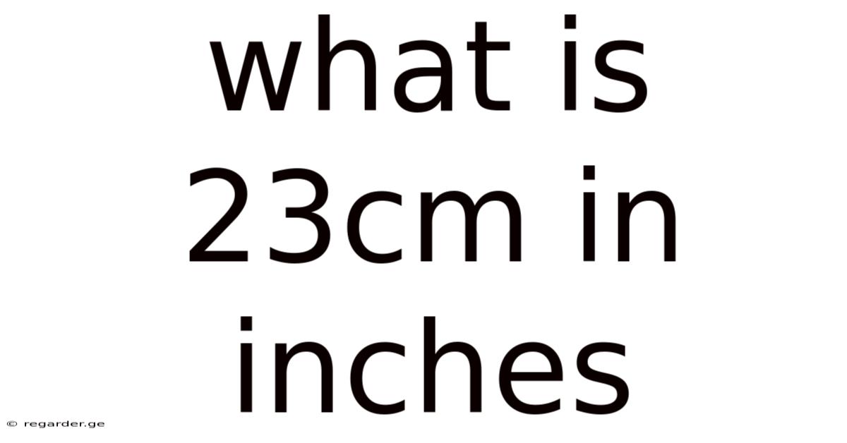 What Is 23cm In Inches