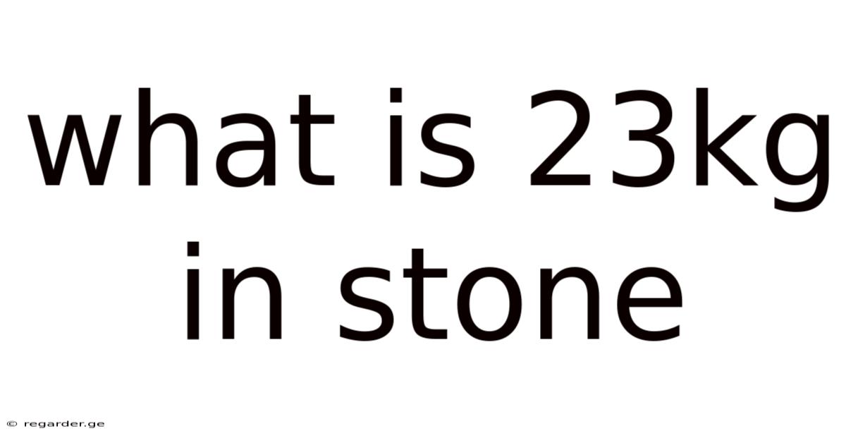 What Is 23kg In Stone