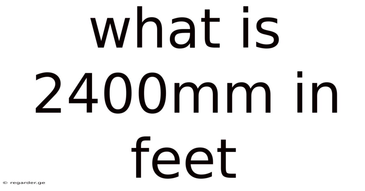 What Is 2400mm In Feet