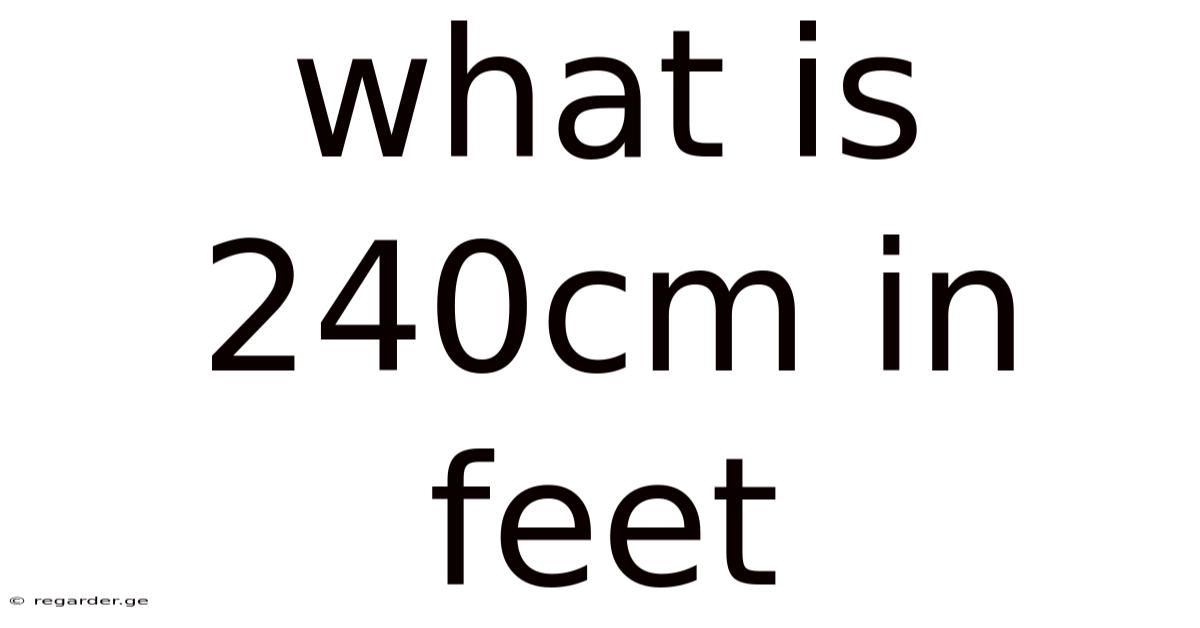 What Is 240cm In Feet