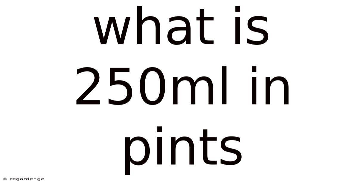 What Is 250ml In Pints