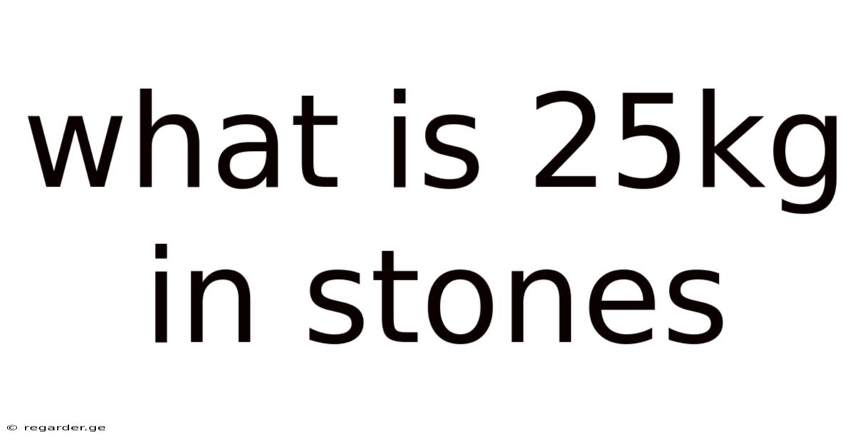 What Is 25kg In Stones