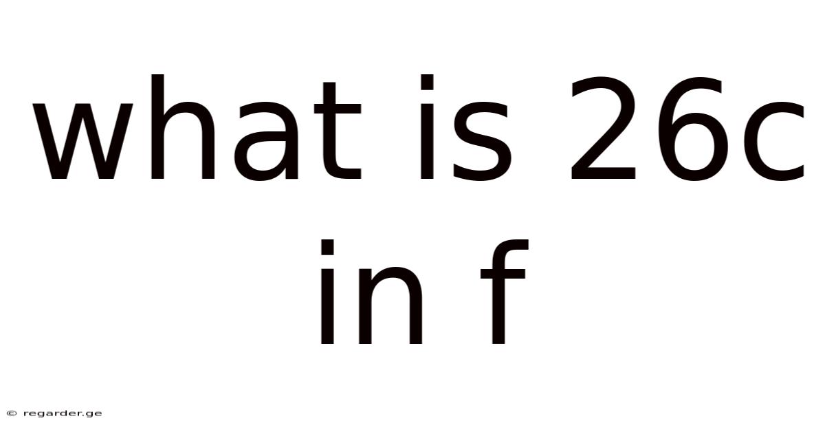 What Is 26c In F