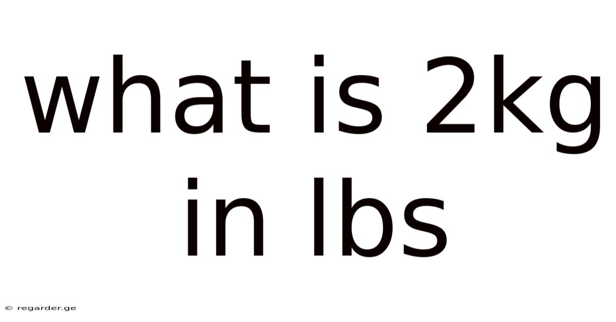 What Is 2kg In Lbs