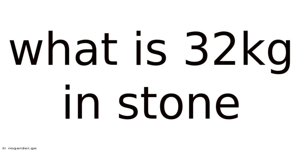 What Is 32kg In Stone