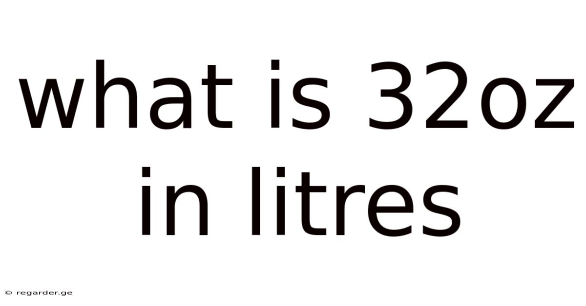 What Is 32oz In Litres