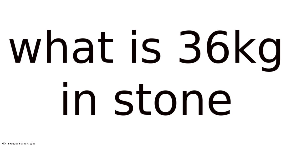 What Is 36kg In Stone
